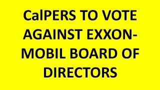 CalPERS To Vote Against ExxonMobil Directors On May 29 2024 [upl. by Haonam]