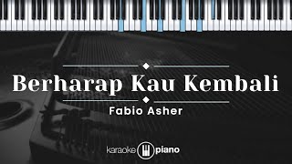 Berharap Kau Kembali  Fabio Asher KARAOKE PIANO [upl. by Dyol]