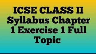 ICSE CLASS II Syllabus Chapter 1 Exercise 1 Full Topic [upl. by Adyaj51]