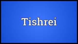 Tishrei Meaning [upl. by Biles]