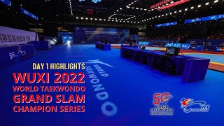 Day 1 Highlights  Wuxi 2022 World Taekwondo Grand Slam Champions Series [upl. by Alikee62]