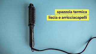 Spazzola termica liscia e arricciacapelli [upl. by Laurance]