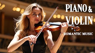 The Worlds Most Romantic Melody to Touch Your Heart  Best Classical Violin and Piano Music [upl. by Maibach108]