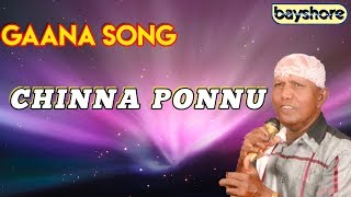 Chinna Ponnu  Gaana Song  Bayshore [upl. by Tierell]