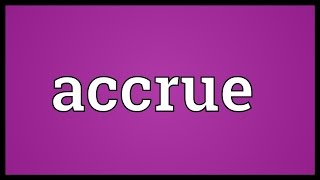 Accrue Meaning [upl. by Sabella168]