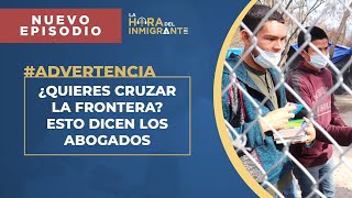 🚨 ADVERTENCIA ¿QUIERES CRUZAR LA FRONTERA ESTO DICEN LOS ABOGADOS DE INMIGRACION SOBRE EL MPP [upl. by Rundgren68]