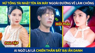 Nữ Tổng Tài Nhặt Tên Ăn Mày Ngoài Đường Về Làm Chồng Ai Ngờ Lại Là Chiến Thần Ẩn Danh  review phim [upl. by Ardnyk]