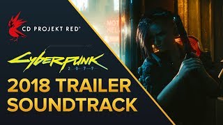 New 2018 Cyberpunk 2077 Trailer Soundtrack E3 2018 Gamplay Reveal [upl. by Sanjay]