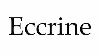 How to Pronounce Eccrine [upl. by Maud]