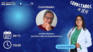 CONCECTADOS 104 COM CASSIANA CORDEIRO  RECEBENDO JOSENILDO MEDEIROS SEC ADJUNTO DE PLABEJAMENTO [upl. by Einavoj]