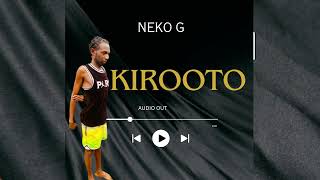 Neko G  Kirooto Official Audio Ugandan Music 2024 [upl. by Pournaras41]