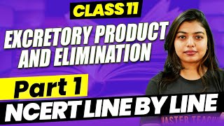 Excretory Product and Elimination Part 1  Class 11  NCERT Line by Line [upl. by Naaman]