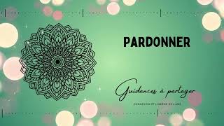 Pardonner Guidances à partager [upl. by Enomas]