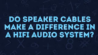 Physicist amp amp designer on whether speaker cables make a difference in hifi audio systems [upl. by Pinebrook]