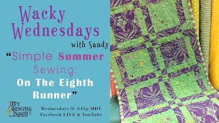 Wacky Wednesdays  Simple Summer Sewing On The Eight Runner [upl. by Llenol648]