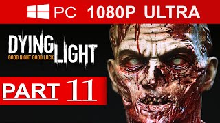 Dying Light Gameplay Walkthrough Part 11 1080p HD MAX Settings  No Commentary [upl. by Einahpetse]