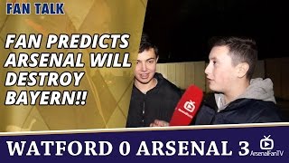 Fan Predicts Arsenal Will Destroy Bayern  Watford 0 Arsenal 3 [upl. by Kimber897]