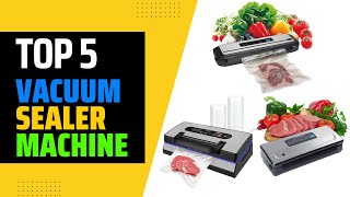 ✅TOP 5 Best Vacuum Sealers Machine 2023 Buying Guide [upl. by Ludovico34]