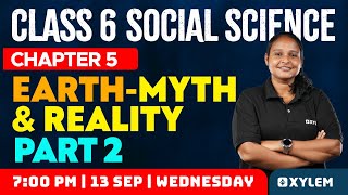 Class 6 Social Science  Chapter 5  Earth Myth And Reality Part 2  Xylem Class 6 [upl. by Savory137]