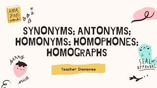 Synonyms Antonyms Homonyms Homophones Homographs  Diananiee [upl. by Elmer]