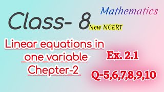 Ex 21 Q5678910 LINEAR EQUATIONS IN ONE VARIABLE CLASS8NEW NCERT [upl. by Aisak258]