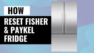 How to Reset Your Fisher amp Paykel Fridge – Quick amp Easy Guide [upl. by Hertz24]