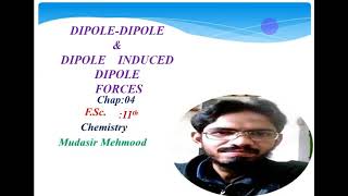 Dipole Dipole forces amp dipole induced dipole forcesFSc first year chap04 [upl. by Herra464]