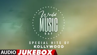 World Music Day 2022 Special Hits Of Kollywood Jukebox  worldmusicday2022  Tamil Musical Hits [upl. by Atterahs]