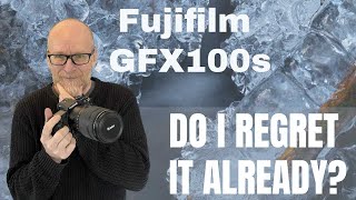 Fujifilm GFX100s  Do I regret buying it already [upl. by Oeflein]