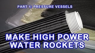 High Pressure Water Rocket Making Tutorial Part 1 The Pressure Vessel [upl. by Orgell838]