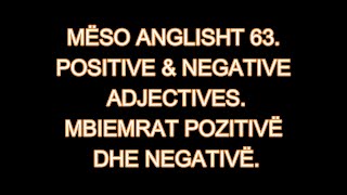 MËSO ANGLISHT 63 POSITIVE amp NEGATIVE ADJECTIVES MBIEMRA POZITIVË DHE NEGATIVË [upl. by Boyer]