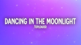 Toploader  Dancing in the Moonlight Lyrics [upl. by Enirok]