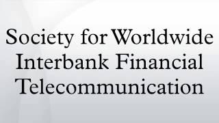 Society for Worldwide Interbank Financial Telecommunication [upl. by Notserk41]