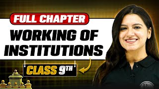 Working Of Institutions ONE SHOT  Full Chapter  Class 9th Civics  Chapter 4 [upl. by Cowie461]