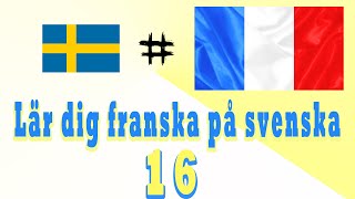 Lär dig franska i Sverige för nybörjare lektion 16 [upl. by Delora920]