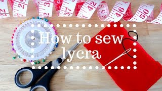 Sewing 101  How to sew lycra  spandex  stretch fabric UPDATED VERSION [upl. by Ykceb]