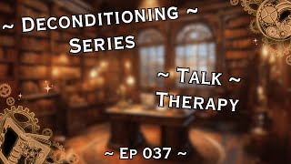 Deconditioning Series  Talk Therapy Edition  Ep 037 [upl. by Friede]