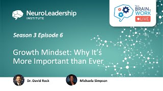 Your Brain at Work LIVE  22 S3E06  Growth Mindset Why Its More Important Than Ever [upl. by Adraynek]