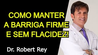 COMO MANTER A BARRIGA FIRME E SEM FLACIDEZ  Dr Rey [upl. by Sumetra]