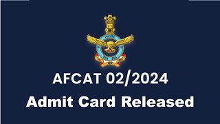 Indian Airforce AFCAT Admit Card Released  AFCAT 02 2024 Exam Admit Card Released AFCAT Admit Card [upl. by Manthei]