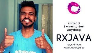 21 RxJava  Operators  Sorted  3 ways to Sort Anything [upl. by Kcod]