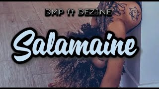 DMP ft DEZINE SALAMAINE [upl. by Enerual]