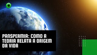 Panspermia como a teoria relata a origem da vida [upl. by Thomson977]