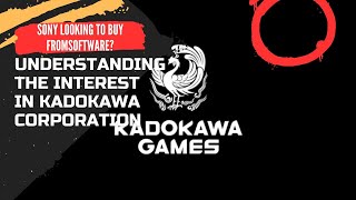 Sony Looking to Buy FromSoftware Understanding the Interest in Kadokawa Corporation [upl. by Kcirre411]