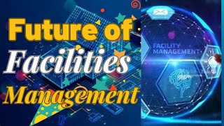 Future of Facilities Management  Future Trends [upl. by Divad]