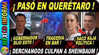 TRAGEDIA EN QUERÉTARO EN PLENO DOMINGO SALE GOBERNADOR PRIAN CULPA A SHEINBAUM [upl. by Evelin3]