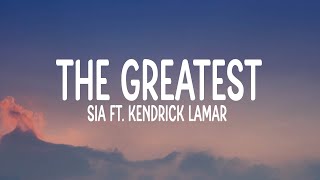 Sia  The Greatest ft Kendrick Lamar Lyrics [upl. by Jenne]