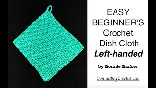 LeftHanded EASY BEGINNERS Crochet Dish Cloth [upl. by Gusta]