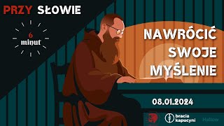 08012024  Nawrócić swoje myślenie [upl. by Emia933]