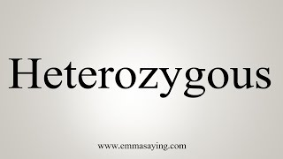 How To Say Heterozygous [upl. by Leerzej]